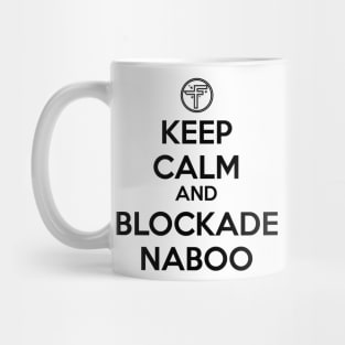 Keep Calm and Blockade Naboo (Black) Mug